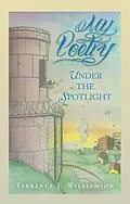 E-Book (epub) My Poetry: UNDER THE SPOTLIGHT von Terrance J. Williamson