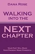E-Book (epub) Walking into the Next Chapter von Dana Rose