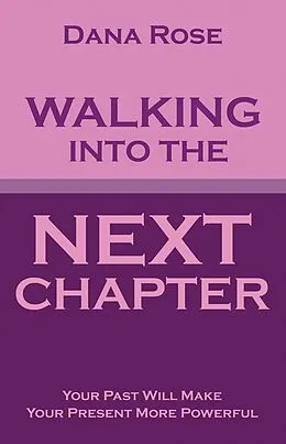 E-Book (epub) Walking into the Next Chapter von Dana Rose