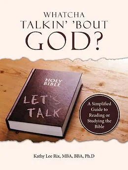 E-Book (epub) Whatcha Talkin' 'Bout God? von Kathy Lee Rix MBA BBA Ph. D