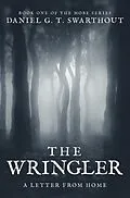 E-Book (epub) The Wringler: A Letter From Home von Daniel G. T. Swarthout