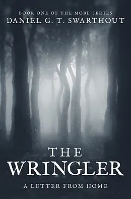 E-Book (epub) The Wringler: A Letter From Home von Daniel G. T. Swarthout