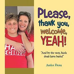 E-Book (epub) Please, thank you, welcome, YEAH! von Audra Dean