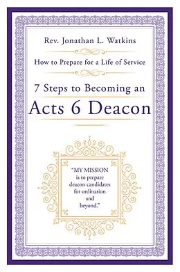 E-Book (epub) 7 Steps to Becoming an Acts 6 Deacon von Rev. Jonathan L. Watkins