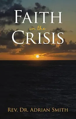 E-Book (epub) Faith in the Crisis von Rev. Adrian Smith