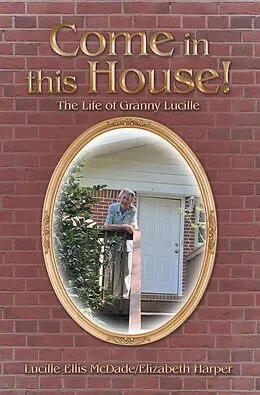 E-Book (epub) Come in this House! von Lucille Ellis McDade, Elizabeth Harper