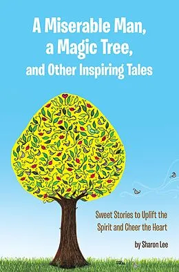 E-Book (epub) A Miserable Man, a Magic Tree, and Other Inspiring Tales von Sharon Lee