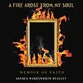E-Book (epub) A FIRE AROSE FROM MY SOUL von Andrea Wardsworth Beasley