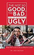 E-Book (epub) The Not So Good, The Bad, and The Downright Ugly von Joey Beeson