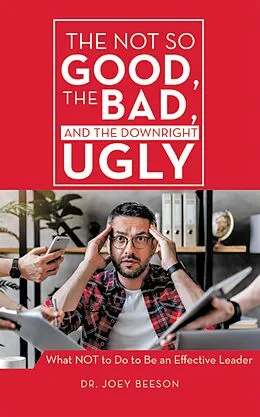 E-Book (epub) The Not So Good, The Bad, and The Downright Ugly von Joey Beeson