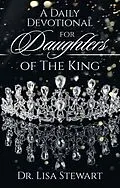 E-Book (epub) A Daily Devotional for Daughters of The King von Lisa Stewart