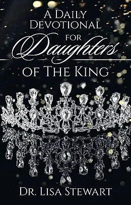 E-Book (epub) A Daily Devotional for Daughters of The King von Lisa Stewart