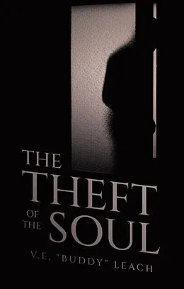 E-Book (epub) The Theft Of The Soul von V. E. "Buddy" Leach