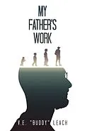 E-Book (epub) My Father's Work von V. E. "Buddy" Leach
