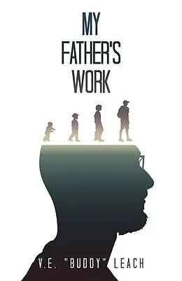 E-Book (epub) My Father's Work von V. E. "Buddy" Leach