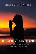 E-Book (epub) Reconciliation: Finding Peace with God and Others von Sherry L. Cahill