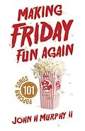 E-Book (epub) Making Friday Fun Again von John H Murphy II