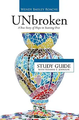 E-Book (epub) UNbroken - Study Guide von Wendy Baisley Roache
