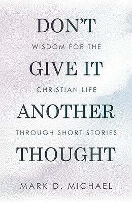E-Book (epub) Don't Give It Another Thought von Mark D. Michael
