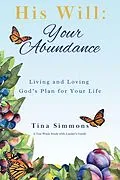 E-Book (epub) His Will: Your Abundance von Tina Simmons