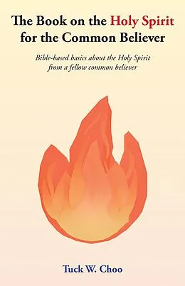 E-Book (epub) The Book on the Holy Spirit for the Common Believer von Tuck W. Choo