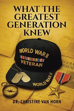 E-Book (epub) What The Greatest Generation Knew von Christine van Horn