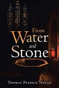 E-Book (epub) From Water and Stone von Thomas Patrick Nolan