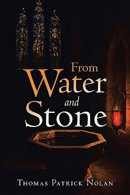 E-Book (epub) From Water and Stone von Thomas Patrick Nolan
