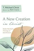 E-Book (pdf) A New Creation in Christ von T. Michael Christ