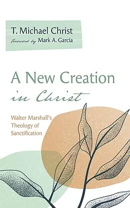 E-Book (epub) A New Creation in Christ von T. Michael Christ