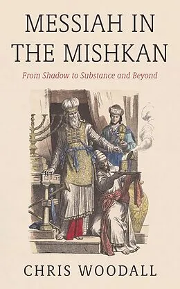 E-Book (epub) Messiah in the Mishkan von Chris Woodall