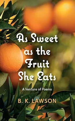 E-Book (epub) As Sweet as the Fruit She Eats von B. K. Lawson