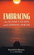 E-Book (epub) Embracing the Sunset Years and Looking Ahead von David H. Rosen
