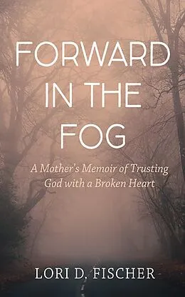E-Book (epub) Forward in the Fog von Lori D. Fischer