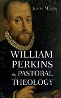 E-Book (epub) William Perkins on Pastoral Theology von Justin Miller