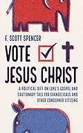 ePUB Vote Jesus Christ von F. Scott Spencer