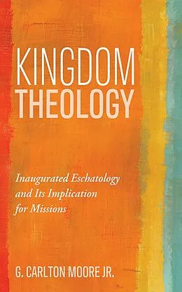 E-Book (epub) Kingdom Theology von G. Carlton Jr. Moore