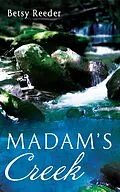 E-Book (epub) Madam's Creek von Betsy Reeder