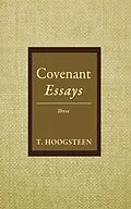 E-Book (epub) Covenant Essays: Three von T. Hoogsteen