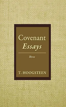 E-Book (epub) Covenant Essays: Three von T. Hoogsteen