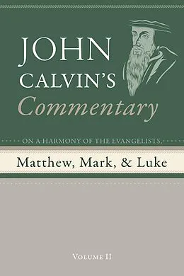 PDF Commentary on a Harmony of the Evangelists, Matthew, Mark, and Luke, Volume 2 von John Calvin