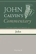 E-Book (pdf) Commentary on the Gospel According to John, Volume 2 von John Calvin