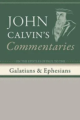 E-Book (pdf) Commentaries on the Epistles of Paul to the Galatians and Ephesians von John Calvin