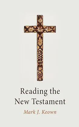 E-Book (epub) Reading the New Testament von Mark J. Keown