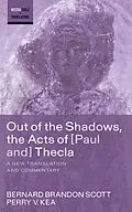 E-Book (epub) Out of the Shadows, the Acts of Paul and Thecla von Bernard Brandon Scott, Perry V. Kea