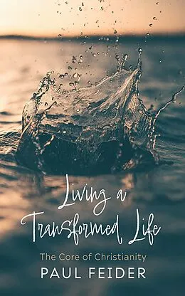 E-Book (epub) Living a Transformed Life von Paul Feider