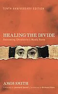 E-Book (epub) Healing the Divide, Tenth Anniversary Edition von Amos Smith