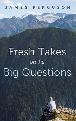 E-Book (epub) Fresh Takes on the Big Questions von James Ferguson