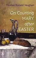 E-Book (epub) On Courting Mary after Easter von Thomas Ronald Vaughan