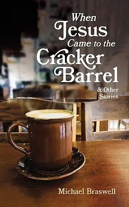 E-Book (epub) When Jesus Came to the Cracker Barrel von Michael Braswell